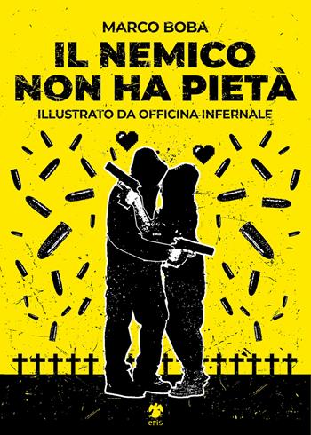 Il nemico non ha pietà - Marco Boba - Libro Eris 2021, Atropo narrativa | Libraccio.it