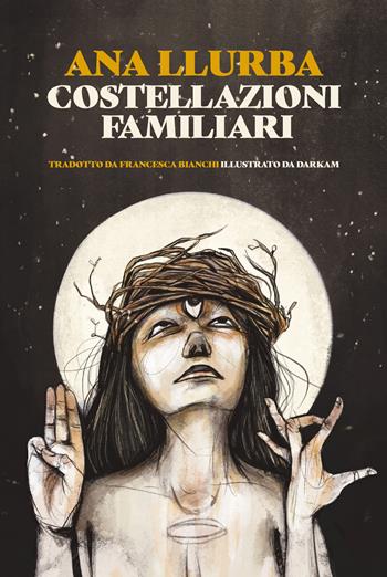Costellazioni familiari. Ediz. illustrata - Ana Llurba - Libro Eris 2022, Atropo narrativa | Libraccio.it