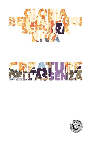 Creature dell'assenza - Gloria Bernareggi, Sephira Riva - Libro Eris 2022 | Libraccio.it