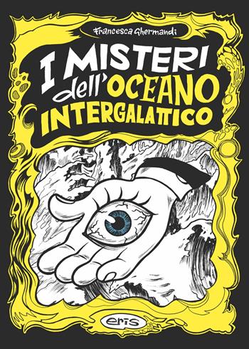 I misteri dell'oceano intergalattico - Francesca Ghermandi - Libro Eris 2023, Kina | Libraccio.it