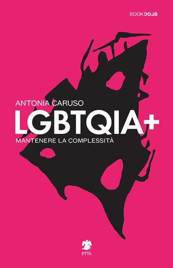 LGBTQIA+ - Antonia Caruso - Libro Eris 2022, BookBlock | Libraccio.it