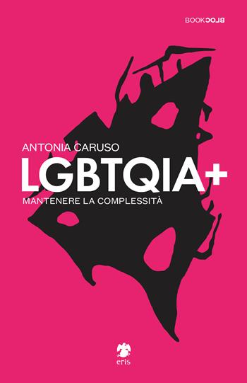 LGBTQIA+ - Antonia Caruso - Libro Eris 2022, BookBlock | Libraccio.it