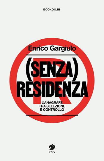 (Senza) residenza - Enrico Gargiulo - Libro Eris 2022, BookBlock | Libraccio.it
