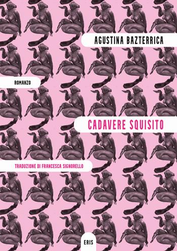 Cadavere squisito - Agustina Bazterrica - Libro Eris 2024, Atropo narrativa | Libraccio.it