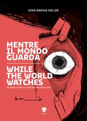 Mentre il mondo guarda-While the world watches. Ediz. bilingue
