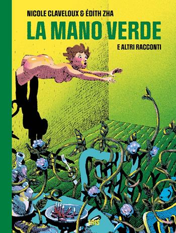 La mano verde e altri racconti - Nicole Claveloux, Édith Zha - Libro Eris 2025, Kina | Libraccio.it