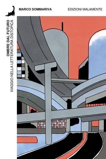 Ombre dal futuro. Viaggio nella letteratura distopica - Marco Sommariva - Libro Edizioni Malamente 2022 | Libraccio.it