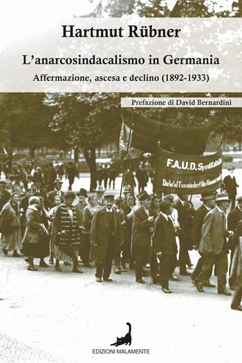 L'anarcosindacalismo in Germania. Affermazione, ascesa e declino (1892-1933) - Hartmut Rübner - Libro Edizioni Malamente 2025, Ombre | Libraccio.it