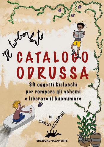 Il turbolento Catalogo Odrussa. 39 oggetti bislacchi per rompere gli schemi e liberare il buonumore. Ediz. illustrata - Carlo Cuppini - Libro Edizioni Malamente 2025 | Libraccio.it