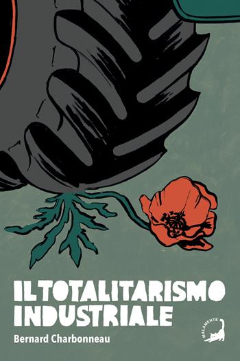 Il totalitarismo industriale - Bernard Charbonneau - Libro Edizioni Malamente 2026 | Libraccio.it