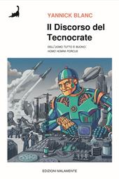 Il discorso del tecnocrate. Dell'uomo tutto è buono. (Homo homini porcus)