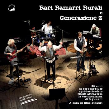 Rari Ramarri Rurali e Generazione Z. 20 anni di eco-folk-blues agri-barricadero riletti attraverso la testimonianza di 8 giovani - Nino Finauri - Libro Edizioni Malamente 2026 | Libraccio.it