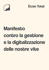 Manifesto contro la gestione e la digitalizzazione delle nostre vite