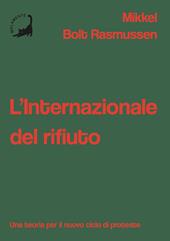 L'Internazionale del rifiuto. Una teoria per il nuovo ciclo di proteste