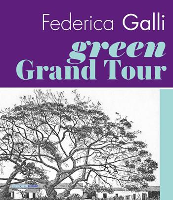 Federica Galli Green Grand Tour. Ediz. italiana e inglese - M. Broggi, Andrea Dusio, S. Fera - Libro Eventi & Progetti Editore 2021 | Libraccio.it