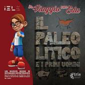 In viaggio con Edu: il Paleolitico e i primi uomini. Ediz. illustrata. Con Contenuto digitale (fornito elettronicamente)