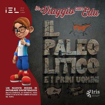 In viaggio con Edu: il Paleolitico e i primi uomini. Ediz. illustrata. Con Contenuto digitale (fornito elettronicamente)  - Libro IEL Iris Edu Labs 2021 | Libraccio.it