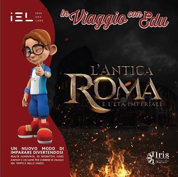 In viaggio con Edu: l’antica Roma e l’età imperiale  - Libro IEL Iris Edu Labs 2022 | Libraccio.it