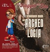 In viaggio con Edu: l'affascinante mondo dell’archeologia. Con Audiovisivi e realtà aumentata