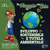 In viaggio con Edu: sviluppo sostenibile e tutela ambientale. Con audiovisivi con App IEL on line e realtà aumentata