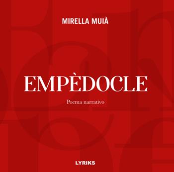 Empèdocle. Poema narrativo - Mirella Muià - Libro Lyriks 2022 | Libraccio.it