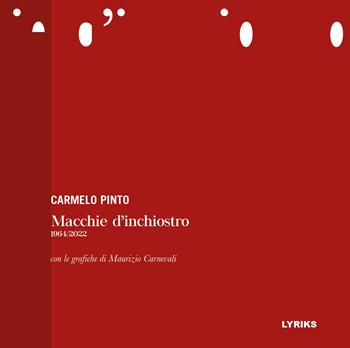 Macchie d'inchiostro. 1964-2022. Ediz. illustrata - Carmelo Pinto - Libro Lyriks 2023, Germinazioni | Libraccio.it