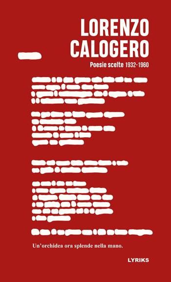 Poesie scelte 1932-1960. Un'orchidea ora splende nella mano. Ediz. bilingue - Lorenzo Calogero - Libro Lyriks 2024 | Libraccio.it