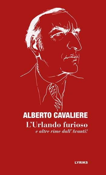 L'Urlando furioso e altre rime dall'Avanti! Ediz. critica - Alberto Cavaliere - Libro Lyriks 2026, Poiesis. Essenza del poeta | Libraccio.it