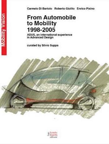 From automobile to mobility. 1998-2005 - Carmelo Di Bartolo, Roberto Giolito, Enrico Pisino - Libro BUG 2026 | Libraccio.it