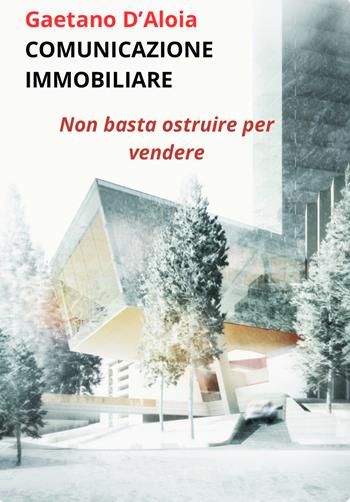 Comunicazione immobiliare - Gaetano D'Aloia - Libro BUG 2026 | Libraccio.it