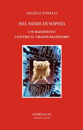 Nel nome di Sophía. Un manifesto contro il Transumanesimo