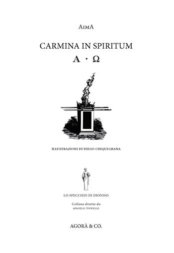 Carmina in spiritum - Aima - Libro Agorà & Co. (Lugano) 2023, Lo specchio di Dioniso | Libraccio.it
