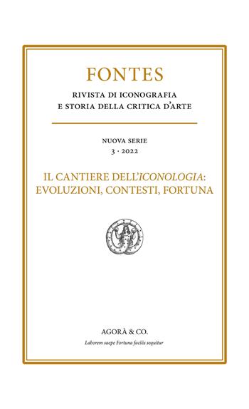 Fontes (2022). Vol. 3: Il cantiere dell'iconologia: evoluzioni, contesti, fortuna  - Libro Agorà & Co. (Lugano) 2023 | Libraccio.it