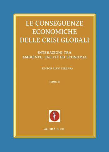 Le conseguenze economiche delle crisi globali. Vol. 2: Interazioni tra ambiente, salute ed economia  - Libro Agorà & Co. (Lugano) 2023 | Libraccio.it