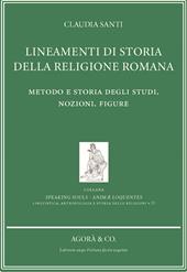 Lineamenti di storia della religione romana. Metodo e storia degli studi. Nozioni. Figure