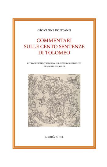 Commentari sulle cento sentenze di Tolomeo - Giovanni Pontano - Libro Agorà & Co. (Lugano) 2025, Ars astrorum. Studi e testi sull’arte dei decreti delle stelle | Libraccio.it