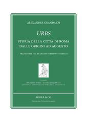 Urbs. Storia della città di Roma dalle origini ad Augusto