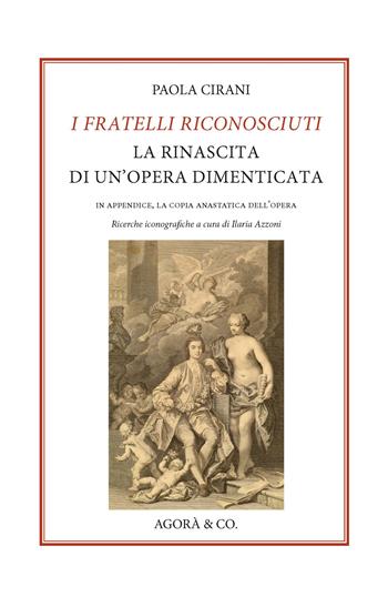 I fratelli riconosciuti. La rinascita di un’opera dimenticata - Paola Cirani - Libro Agorà & Co. (Lugano) 2025 | Libraccio.it