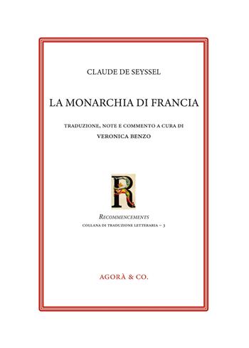 La monarchia di Francia. Ediz. bilingue - Claude De Seysse - Libro Agorà & Co. (Lugano) 2026, Recommencements | Libraccio.it