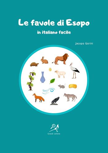 Le favole di Esopo in italiano facile. Ediz. ad alta leggibilità - Jacopo Gorini - Libro La Gazza Edizioni 2021 | Libraccio.it