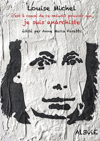 Louise Michel, c'est à cause de ce maudit pouvoir que je suis anarchiste  - Libro Al3vie 2021, Collana Mare | Libraccio.it