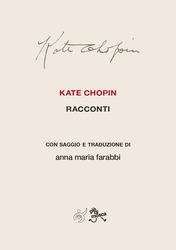 Kate Chopin. Racconti con saggio e traduzione. Nuova ediz. - Anna Maria Farabbi - Libro Al3vie 2022, Collana Mare | Libraccio.it