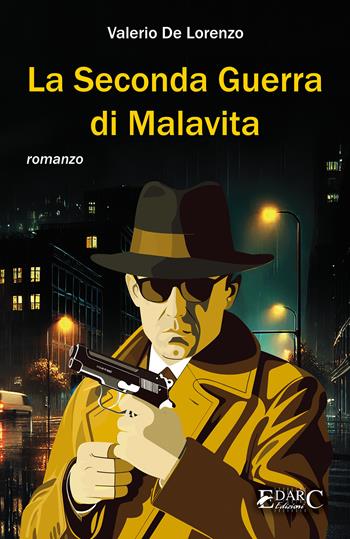 La seconda guerra di Malavita - Valerio De Lorenzo - Libro Edarc Edizioni 2024 | Libraccio.it