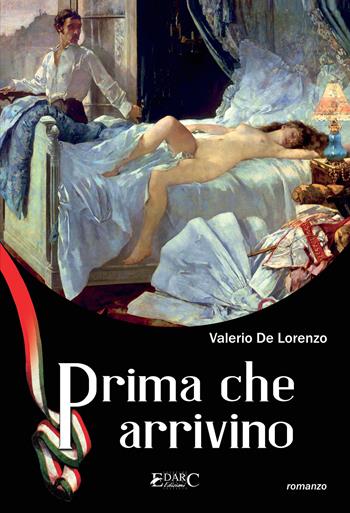 Prima che arrivino - Valerio De Lorenzo - Libro Edarc Edizioni 2025 | Libraccio.it