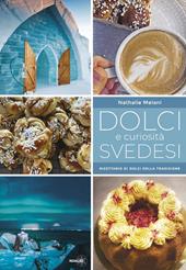 Dolci e curiosità svedesi. Ricettario di dolci della tradizione