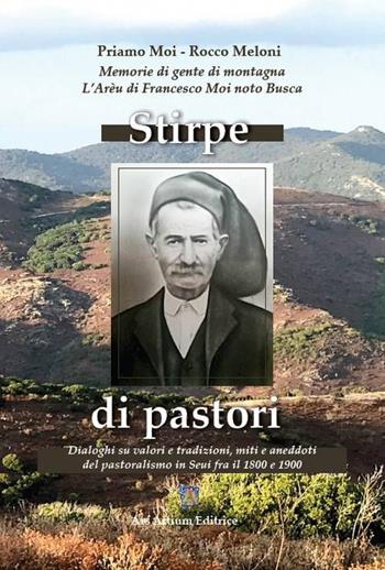 Stirpe di pastori. Memorie di gente di montagna - Priamo Moi, Rocco Meloni - Libro Ars Artium Editrice 2022 | Libraccio.it