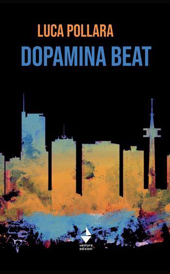 Dopamina Beat - Luca Pollara - Libro Venturaedizioni 2021, Spiaggia libera | Libraccio.it