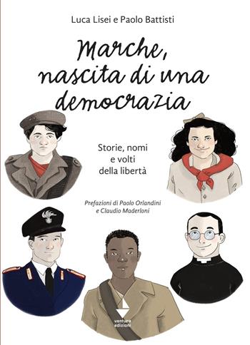 Marche, nascita di una democrazia. Storie, nomi e volti della libertà. Nuova ediz. - Luca Lisei, Paolo Battisti - Libro Venturaedizioni 2021, Spiaggia libera | Libraccio.it