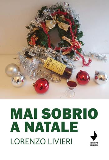 Mai sobrio a Natale - Lorenzo Livieri - Libro Venturaedizioni 2021, Spiaggia libera | Libraccio.it