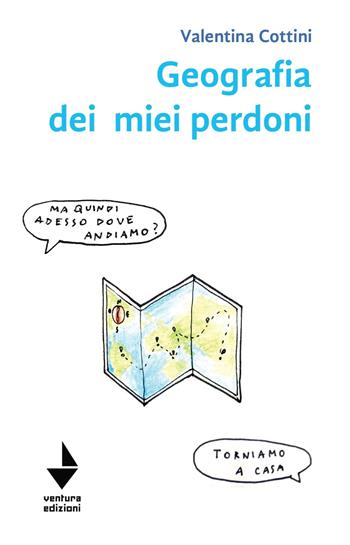 Geografia dei miei perdoni - Valentina Cottini - Libro Venturaedizioni 2021, Emily | Libraccio.it